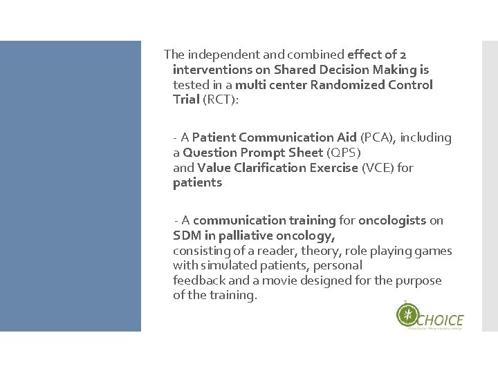 The independent and combined effect of 2 interventions on Shared Decision Making is tested