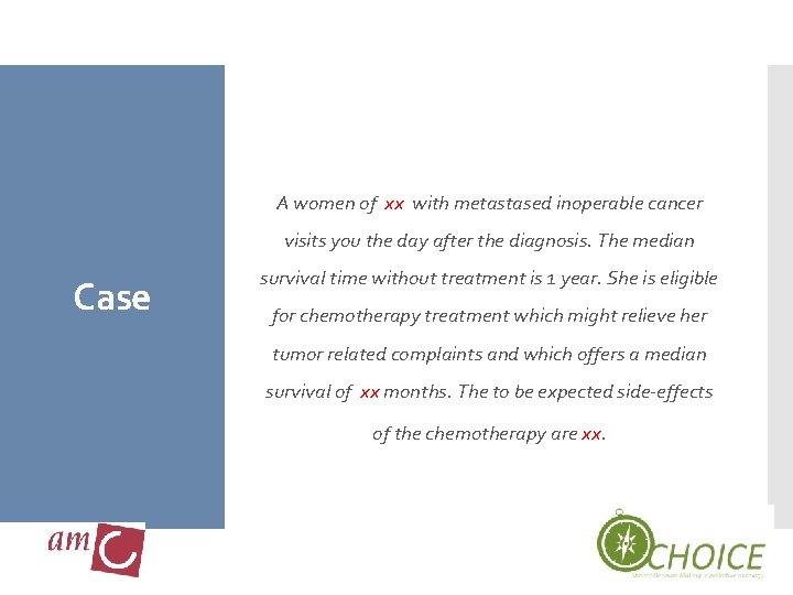 A women of xx with metastased inoperable cancer visits you the day after the