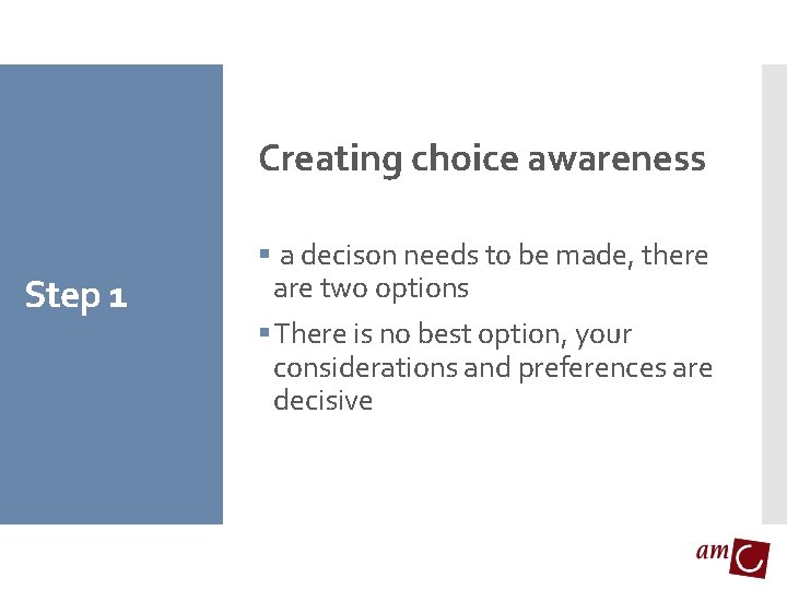 Creating choice awareness Step 1 § a decison needs to be made, there are