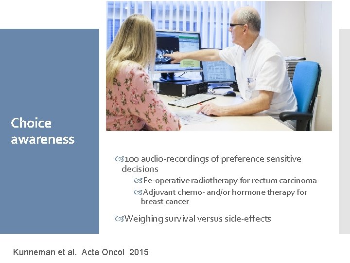 Choice awareness 100 audio-recordings of preference sensitive decisions Pe-operative radiotherapy for rectum carcinoma Adjuvant
