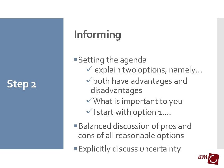 Informing Step 2 § Setting the agenda ü explain two options, namely… üboth have