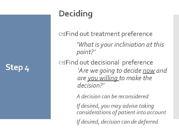 Deciding Step 4 Find out treatment preference ‘What is your incliniation at this point?