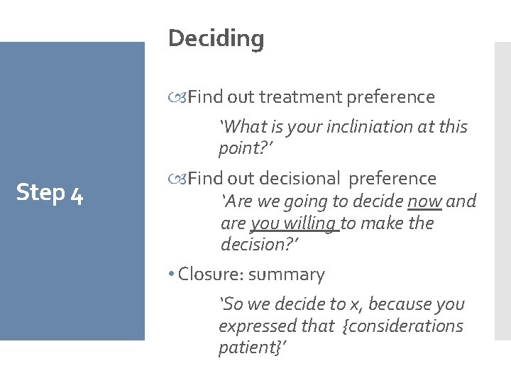 Deciding Step 4 Find out treatment preference ‘What is your incliniation at this point?