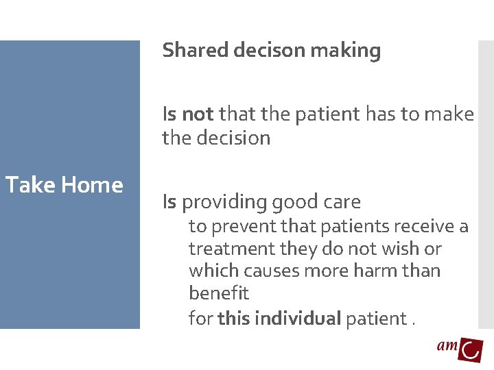 Shared decison making Is not that the patient has to make the decision Take