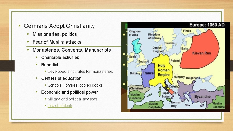  • Germans Adopt Christianity • Missionaries, politics • Fear of Muslim attacks •
