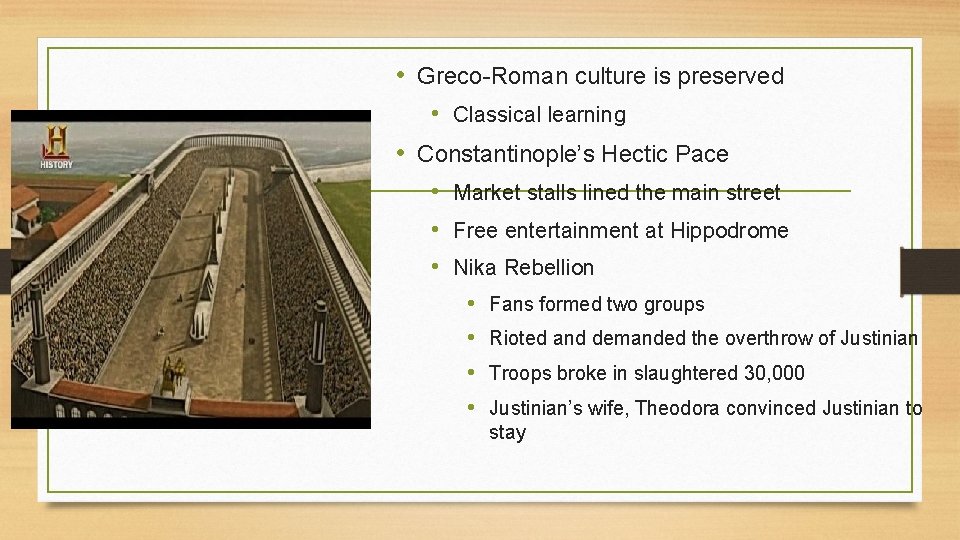  • Greco-Roman culture is preserved • Classical learning • Constantinople’s Hectic Pace •