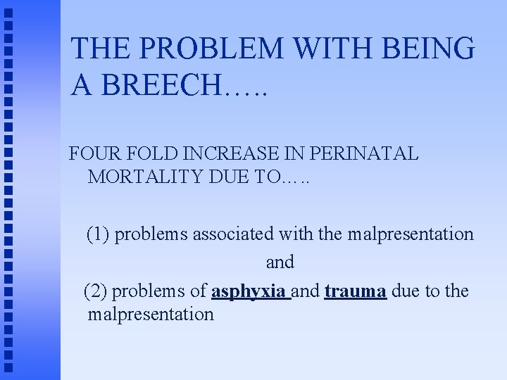 THE PROBLEM WITH BEING A BREECH…. . FOUR FOLD INCREASE IN PERINATAL MORTALITY DUE