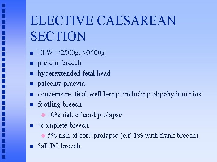 ELECTIVE CAESAREAN SECTION n n n n EFW <2500 g; >3500 g preterm breech