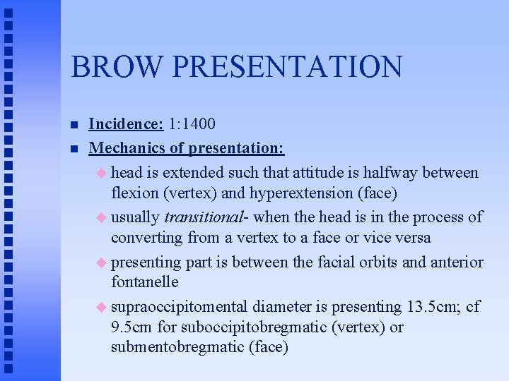 BROW PRESENTATION n n Incidence: 1: 1400 Mechanics of presentation: u head is extended
