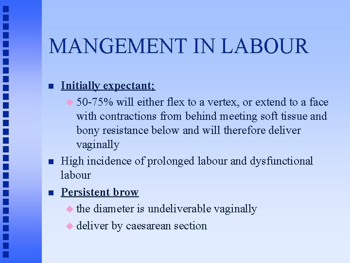 MANGEMENT IN LABOUR n n n Initially expectant; u 50 -75% will either flex