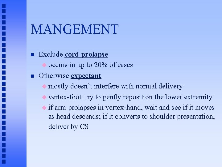 MANGEMENT n n Exclude cord prolapse u occurs in up to 20% of cases
