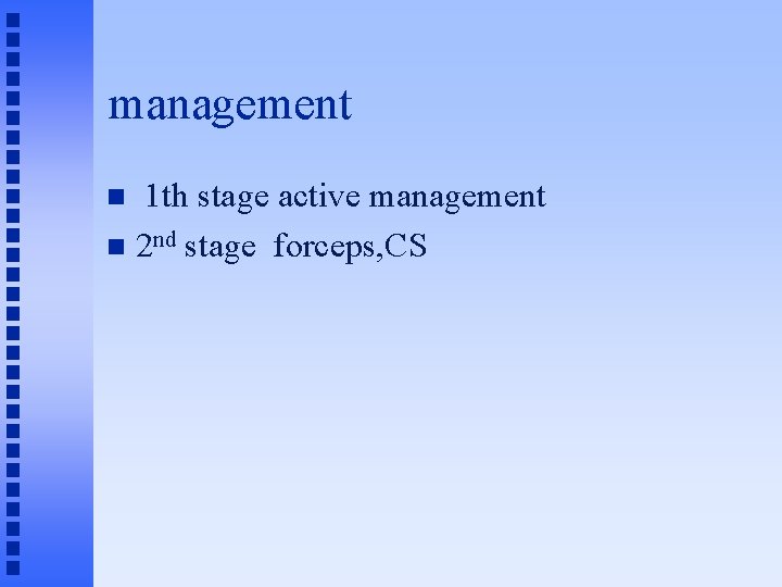 management 1 th stage active management n 2 nd stage forceps, CS n 