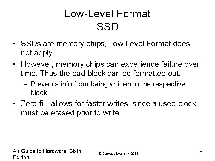 Low-Level Format SSD • SSDs are memory chips, Low-Level Format does not apply. •