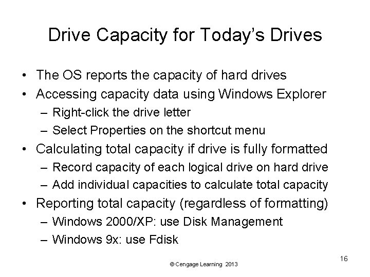 Drive Capacity for Today’s Drives • The OS reports the capacity of hard drives