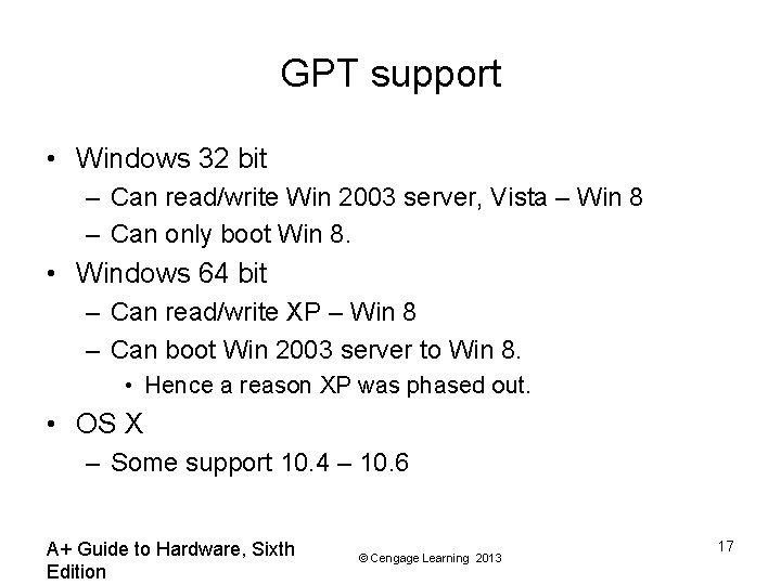 GPT support • Windows 32 bit – Can read/write Win 2003 server, Vista –