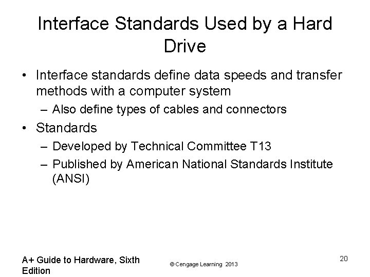 Interface Standards Used by a Hard Drive • Interface standards define data speeds and