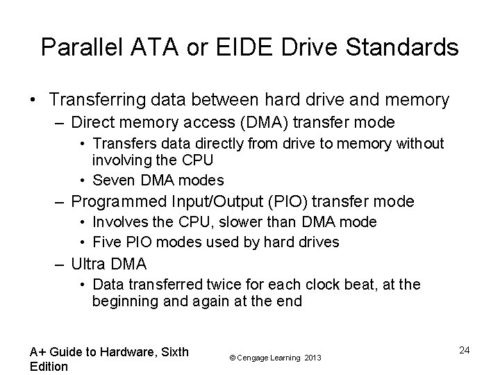 Parallel ATA or EIDE Drive Standards • Transferring data between hard drive and memory