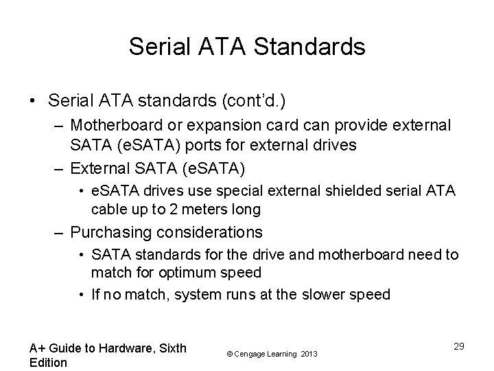 Serial ATA Standards • Serial ATA standards (cont’d. ) – Motherboard or expansion card
