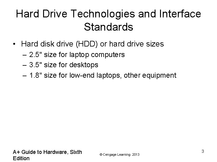 Hard Drive Technologies and Interface Standards • Hard disk drive (HDD) or hard drive