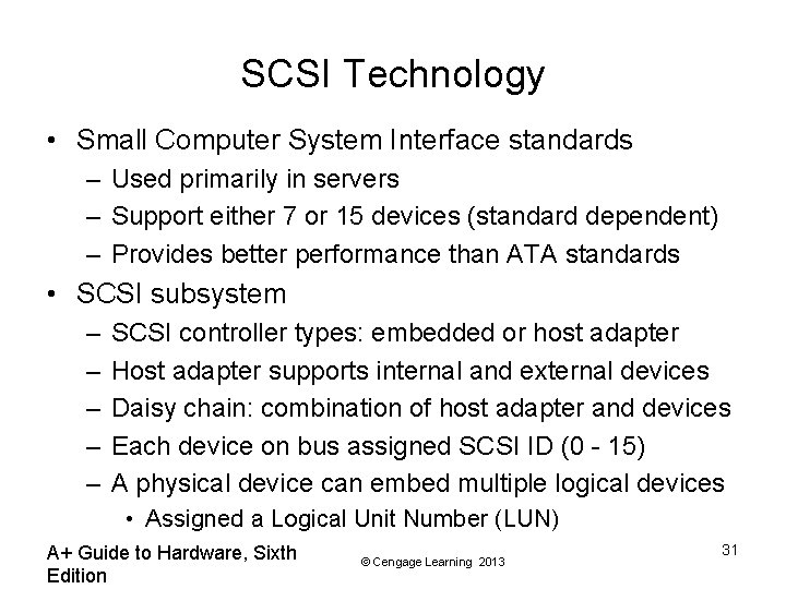 SCSI Technology • Small Computer System Interface standards – Used primarily in servers –