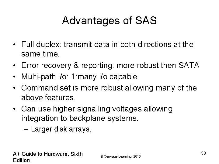 Advantages of SAS • Full duplex: transmit data in both directions at the same