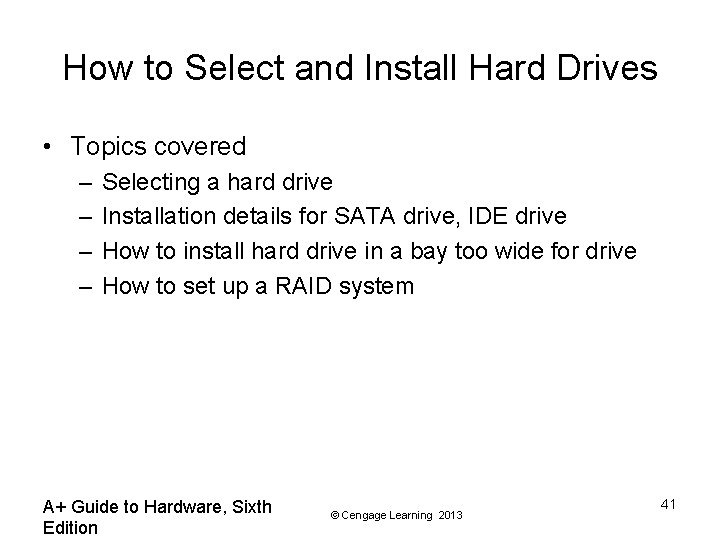 How to Select and Install Hard Drives • Topics covered – – Selecting a