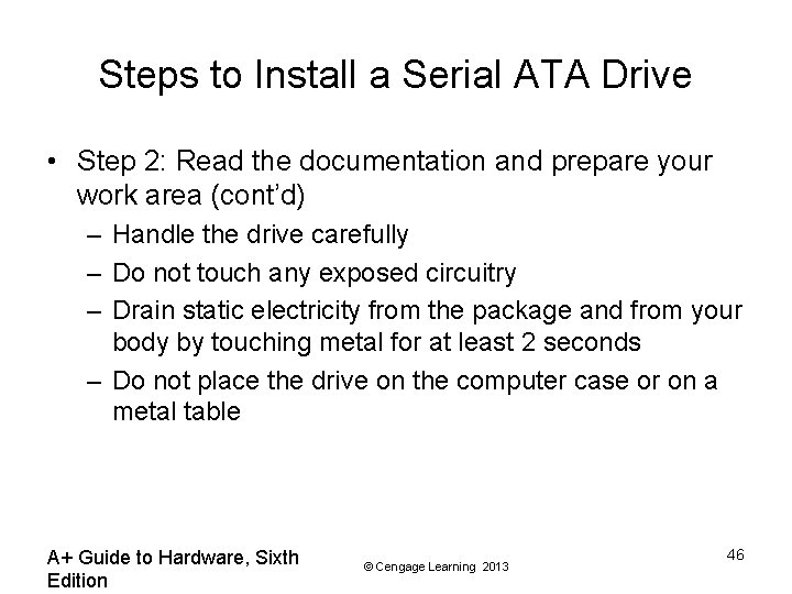 Steps to Install a Serial ATA Drive • Step 2: Read the documentation and