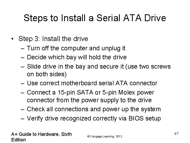 Steps to Install a Serial ATA Drive • Step 3: Install the drive –