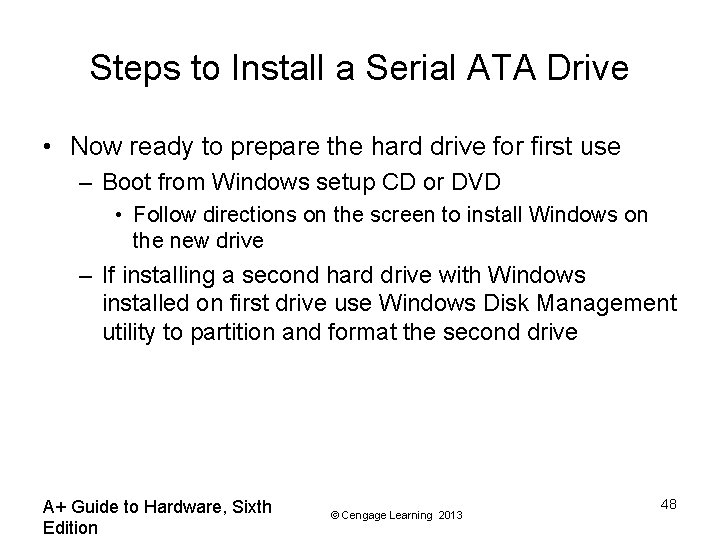 Steps to Install a Serial ATA Drive • Now ready to prepare the hard