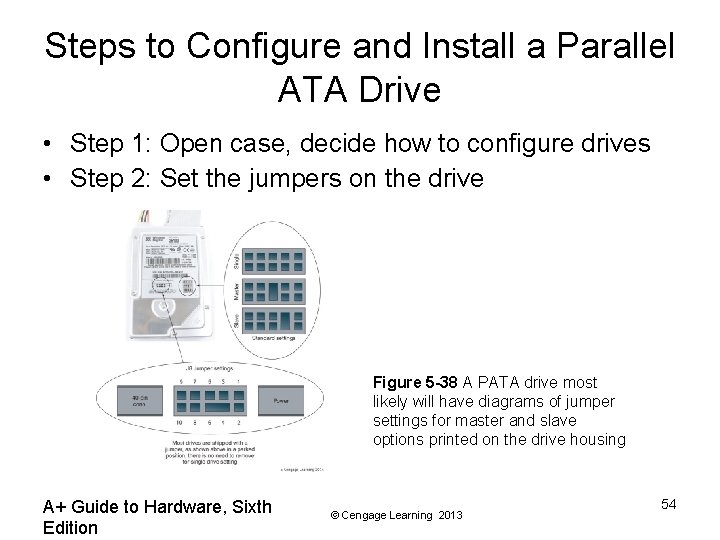 Steps to Configure and Install a Parallel ATA Drive • Step 1: Open case,