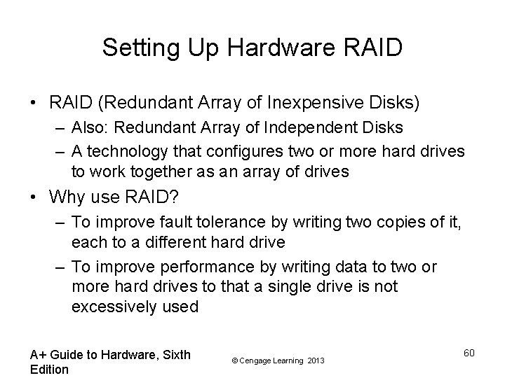 Setting Up Hardware RAID • RAID (Redundant Array of Inexpensive Disks) – Also: Redundant