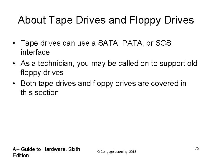 About Tape Drives and Floppy Drives • Tape drives can use a SATA, PATA,