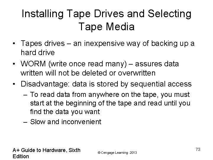 Installing Tape Drives and Selecting Tape Media • Tapes drives – an inexpensive way