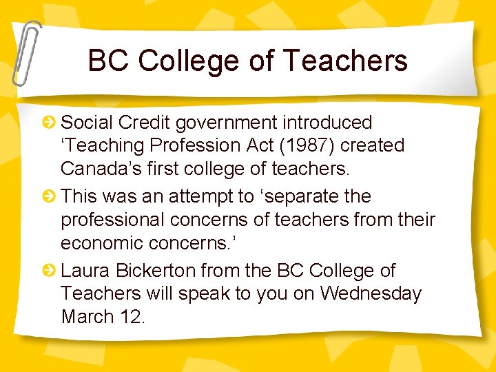 BC College of Teachers Social Credit government introduced ‘Teaching Profession Act (1987) created Canada’s