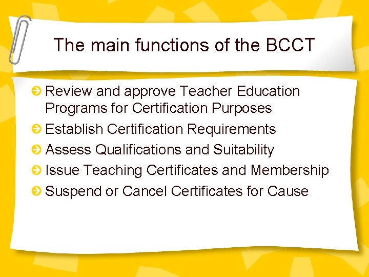 The main functions of the BCCT Review and approve Teacher Education Programs for Certification