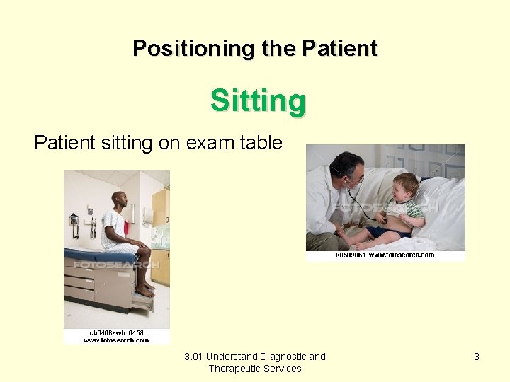 Positioning the Patient Sitting Patient sitting on exam table 3. 01 Understand Diagnostic and