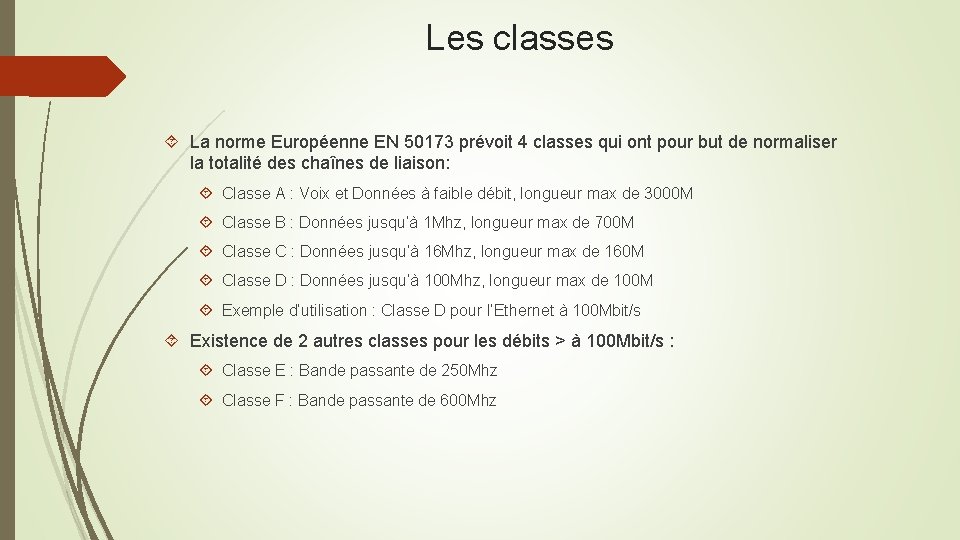 Les classes La norme Européenne EN 50173 prévoit 4 classes qui ont pour but