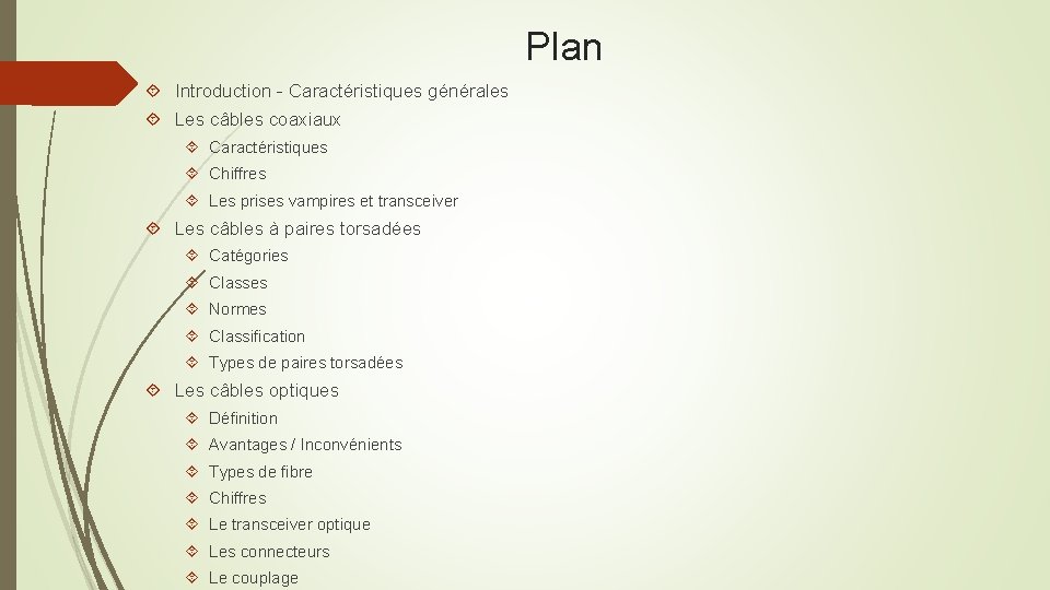 Plan Introduction - Caractéristiques générales Les câbles coaxiaux Caractéristiques Chiffres Les prises vampires et