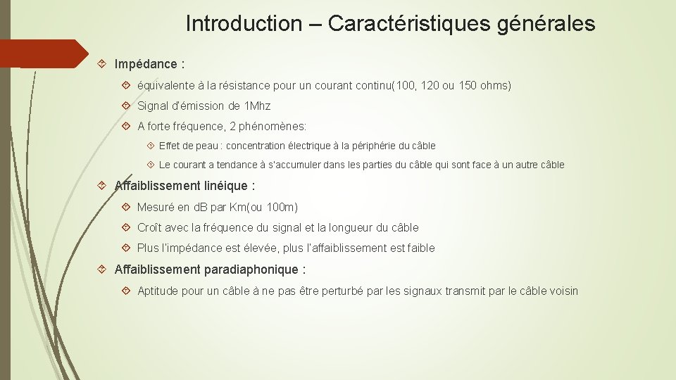 Introduction – Caractéristiques générales Impédance : équivalente à la résistance pour un courant continu(100,