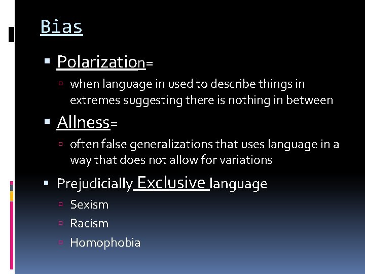 Bias Polarization= when language in used to describe things in extremes suggesting there is