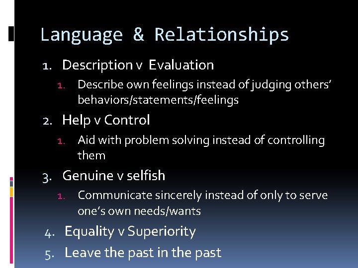 Language & Relationships 1. Description v Evaluation 1. Describe own feelings instead of judging