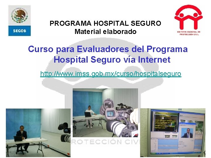 PROGRAMA HOSPITAL SEGURO Material elaborado Curso para Evaluadores del Programa Hospital Seguro vía Internet