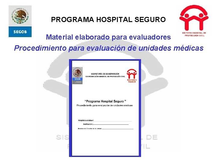 PROGRAMA HOSPITAL SEGURO Material elaborado para evaluadores Procedimiento para evaluación de unidades médicas 