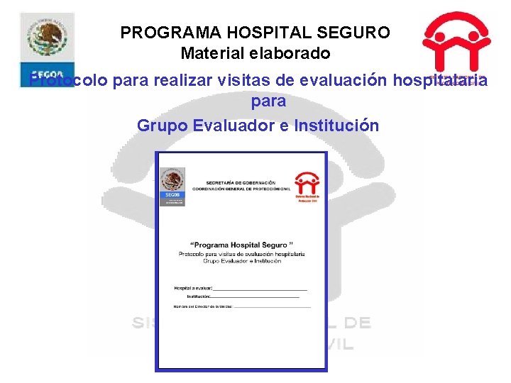 PROGRAMA HOSPITAL SEGURO Material elaborado Protocolo para realizar visitas de evaluación hospitalaria para Grupo