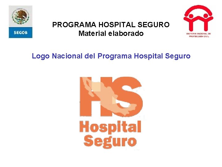 PROGRAMA HOSPITAL SEGURO Material elaborado Logo Nacional del Programa Hospital Seguro 