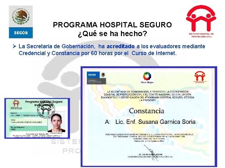 PROGRAMA HOSPITAL SEGURO ¿Qué se ha hecho? Ø La Secretaria de Gobernación, ha acreditado