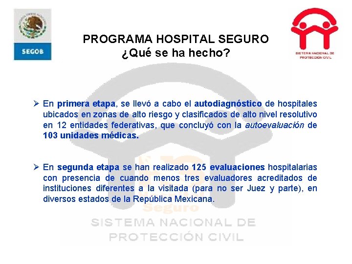 PROGRAMA HOSPITAL SEGURO ¿Qué se ha hecho? Ø En primera etapa, se llevó a