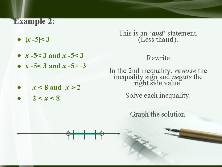 Example 2: This is an ‘and’ statement. (Less thand). ● |x -5|< 3 ●