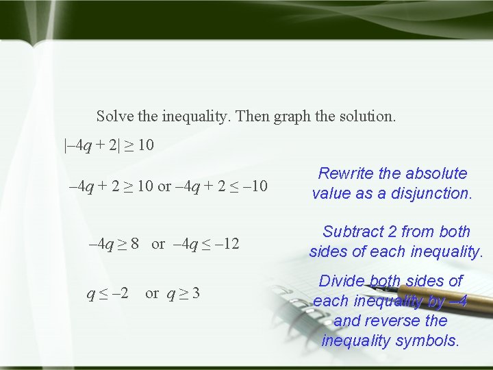 Solve the inequality. Then graph the solution. |– 4 q + 2| ≥ 10
