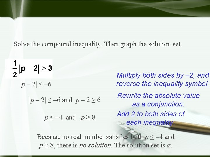 Solve the compound inequality. Then graph the solution set. |p – 2| ≤ –